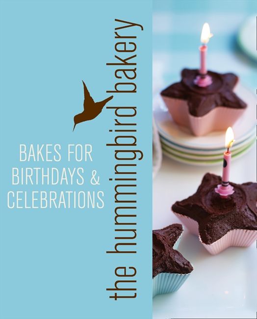 Hummingbird Bakery Bakes for Birthdays and Celebrations: An Extract from Cake Days (9780007580156)