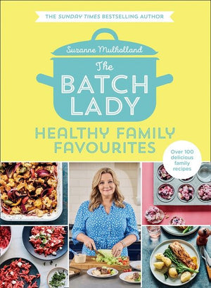 The Batch Lady: Healthy Family Favourites