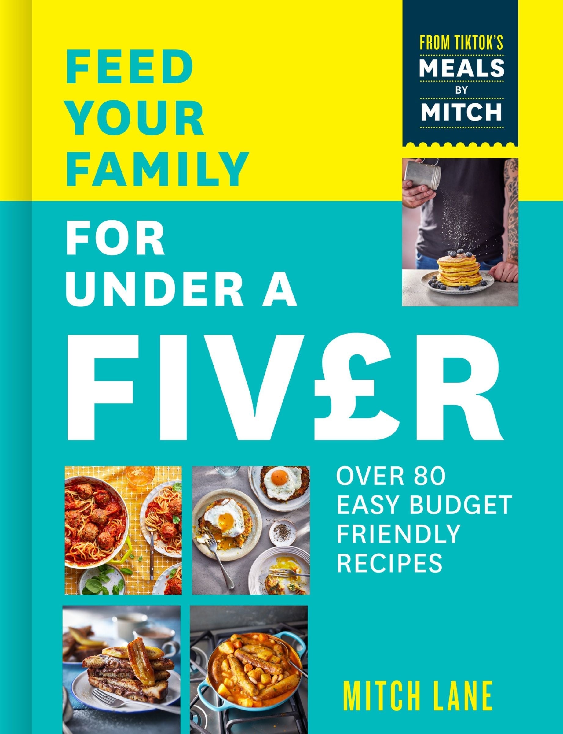 Feed Your Family for Under a Fiver: Over 80 budget-friendly, super simple recipes for the whole family from TikTok star Meals by Mitch (9780008600433)