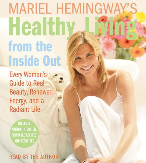 Mariel Hemingway's Healthy Living from the Inside Out (9780061344305)