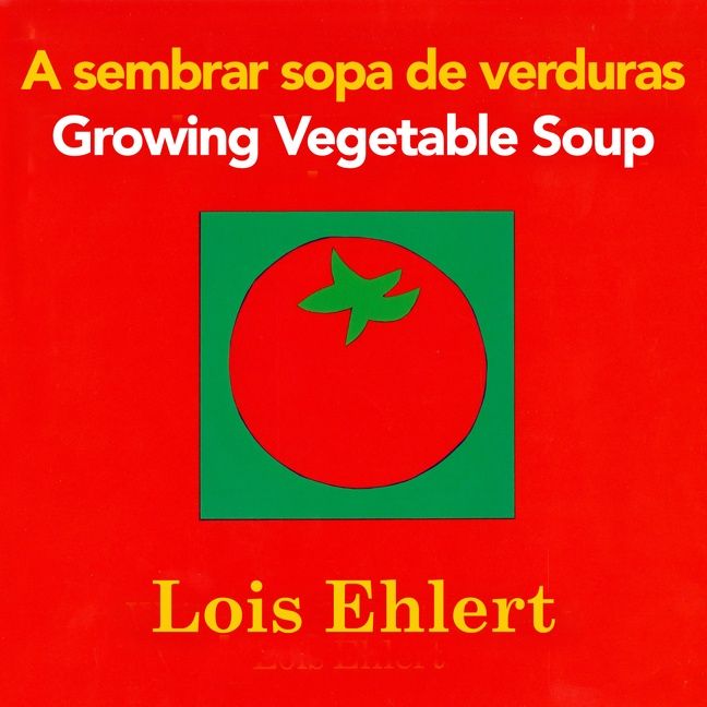 A Sembrar Sopa De Verduras / Growing Vegetable Soup Bilingual Board Book